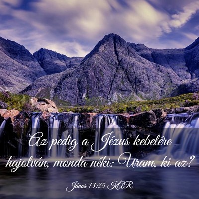 Picture 03 - János 13:25 KAR - Az pedig a Jézus kebelére hajolván, monda - Bible Verse Picture