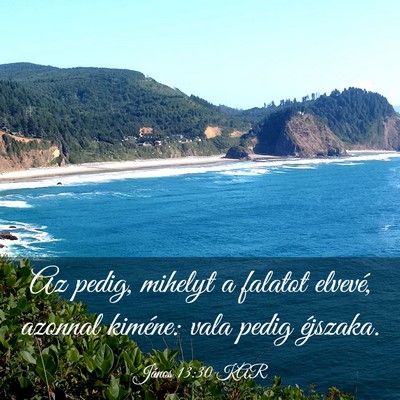 Picture 03 - János 13:30 KAR - Az pedig, mihelyt a falatot elvevé, azonnal - Bible Verse Picture