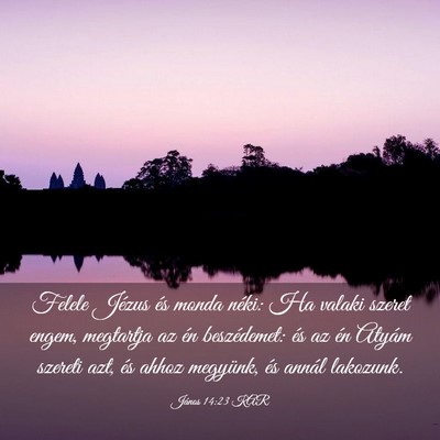 Picture 03 - János 14:23 KAR - Felele Jézus és monda néki: Ha valaki szeret - Bible Verse Picture
