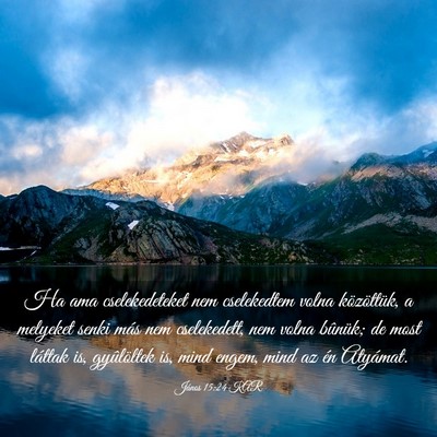 Picture 03 - János 15:24 KAR - Ha ama cselekedeteket nem cselekedtem volna - Bible Verse Picture