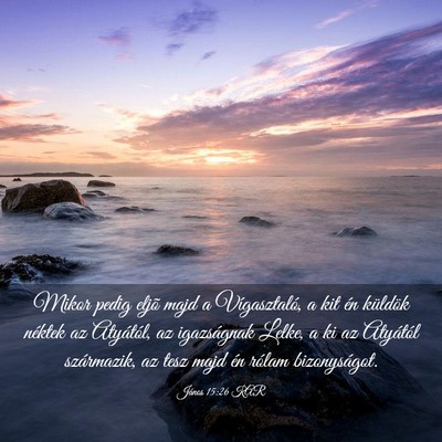 Picture 03 - János 15:26 KAR - Mikor pedig eljõ majd a Vígasztaló, a kit én - Bible Verse Picture