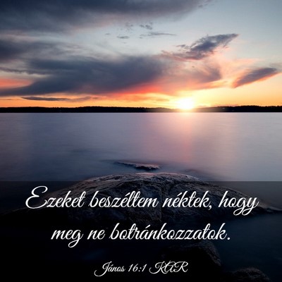 Picture 03 - János 16:1 KAR - Ezeket beszéltem néktek, hogy meg ne - Bible Verse Picture