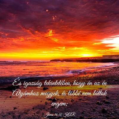 Picture 03 - János 16:10 KAR - És igazság tekintetében, hogy én az én - Bible Verse Picture