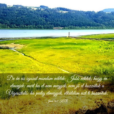 Picture 03 - János 16:7 KAR - De én az igazat mondom néktek: Jobb néktek, - Bible Verse Picture