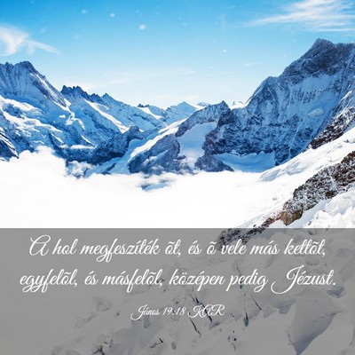Picture 03 - János 19:18 KAR - A hol megfeszíték õt, és õ vele más - Bible Verse Picture