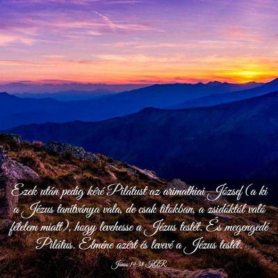 Picture 03 - János 19:38 KAR - Ezek után pedig kéré Pilátust az arimathiai - Bible Verse Picture