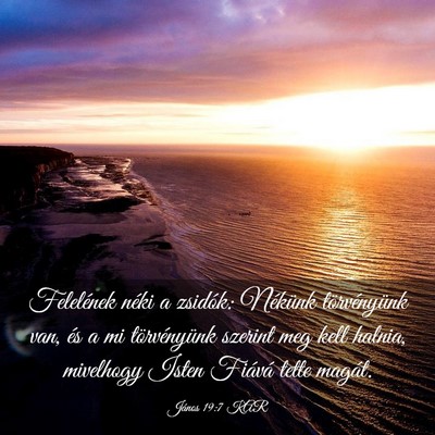 Picture 03 - János 19:7 KAR - Felelének néki a zsidók: Nékünk - Bible Verse Picture