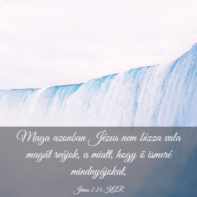 Picture 03 - János 2:24 KAR - Maga azonban Jézus nem bízza vala magát - Bible Verse Picture
