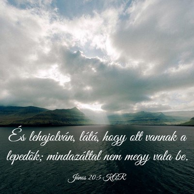 Picture 03 - János 20:5 KAR - És lehajolván, látá, hogy ott vannak a - Bible Verse Picture