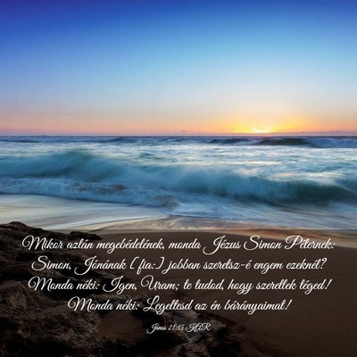 Picture 03 - János 21:15 KAR - Mikor aztán megebédelének, monda Jézus Simon - Bible Verse Picture