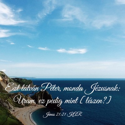 Picture 03 - János 21:21 KAR - Ezt látván Péter, monda Jézusnak: Uram, ez - Bible Verse Picture