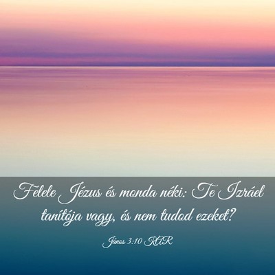 Picture 03 - János 3:10 KAR - Felele Jézus és monda néki: Te Izráel - Bible Verse Picture