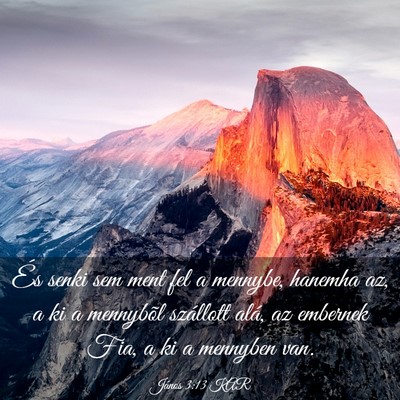 Picture 03 - János 3:13 KAR - És senki sem ment fel a mennybe, hanemha az, a - Bible Verse Picture