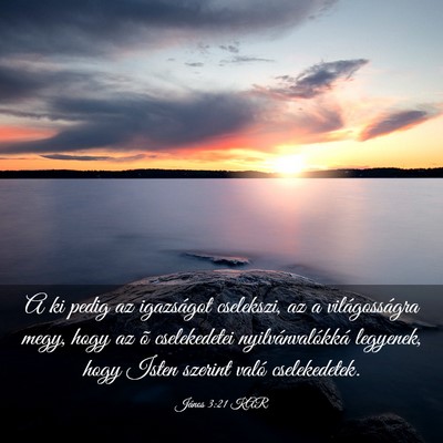 Picture 03 - János 3:21 KAR - A ki pedig az igazságot cselekszi, az a - Bible Verse Picture