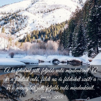 Picture 03 - János 3:31 KAR - A ki felülrõl jött, feljebb való - Bible Verse Picture