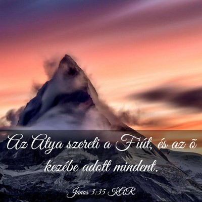 Picture 03 - János 3:35 KAR - Az Atya szereti a Fiút, és az õ kezébe adott - Bible Verse Picture