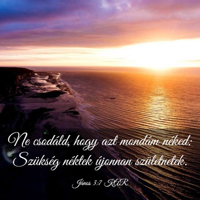 Picture 03 - János 3:7 KAR - Ne csodáld, hogy azt mondám néked: Szükség - Bible Verse Picture