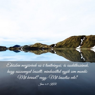 Picture 03 - János 4:27 KAR - Eközben megjövének az õ tanítványai; és - Bible Verse Picture
