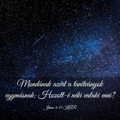 Picture 03 - János 4:33 KAR - Mondának azért a tanítványok egymásnak: - Bible Verse Picture