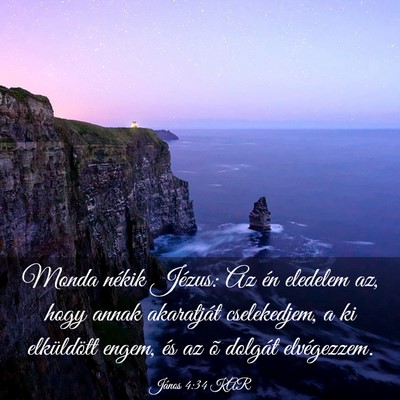 Picture 03 - János 4:34 KAR - Monda nékik Jézus: Az én eledelem az, hogy - Bible Verse Picture
