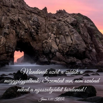 Picture 03 - János 5:10 KAR - Mondának azért a zsidók a meggyógyultnak: - Bible Verse Picture