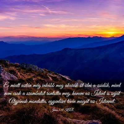 Picture 03 - János 5:18 KAR - E miatt aztán még inkább meg akarák õt ölni - Bible Verse Picture