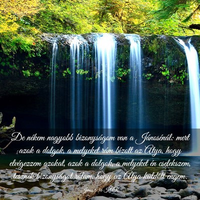 Picture 03 - János 5:36 KAR - De nékem nagyobb bizonyságom van a - Bible Verse Picture