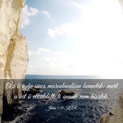 Picture 03 - János 5:38 KAR - Az õ ígéje sincs maradandóan bennetek: mert a - Bible Verse Picture