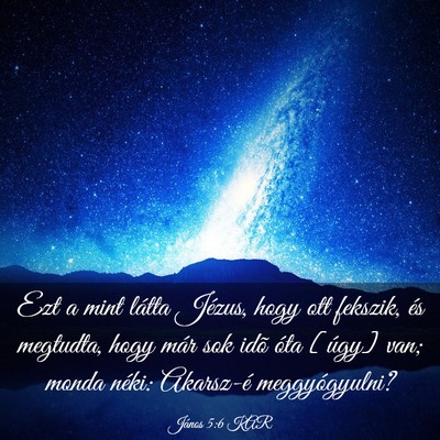 Picture 03 - János 5:6 KAR - Ezt a mint látta Jézus, hogy ott fekszik, és - Bible Verse Picture