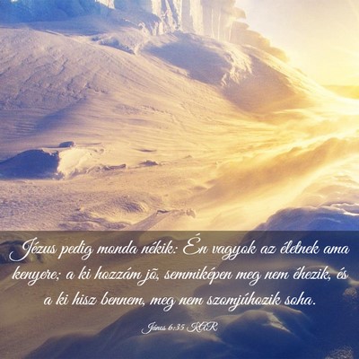 Picture 03 - János 6:35 KAR - Jézus pedig monda nékik: Én vagyok az életnek - Bible Verse Picture