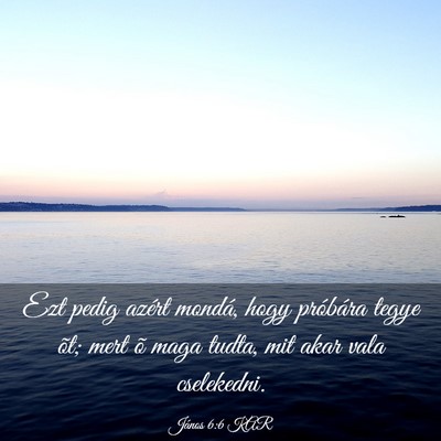 Picture 03 - János 6:6 KAR - Ezt pedig azért mondá, hogy próbára tegye - Bible Verse Picture