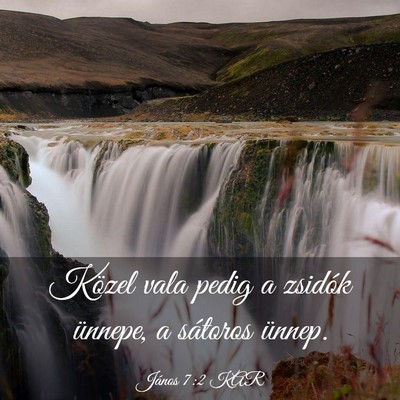 Picture 03 - János 7:2 KAR - Közel vala pedig a zsidók ünnepe, a sátoros - Bible Verse Picture