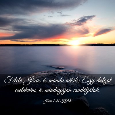 Picture 03 - János 7:21 KAR - Felele Jézus és monda nékik: Egy dolgot - Bible Verse Picture