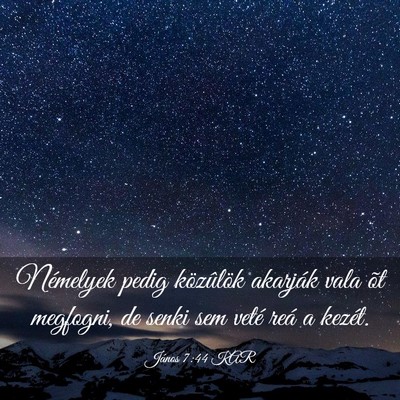 Picture 03 - János 7:44 KAR - Némelyek pedig közûlök akarják vala õt - Bible Verse Picture