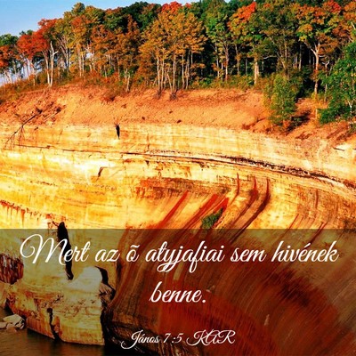 Picture 03 - János 7:5 KAR - Mert az õ atyjafiai sem hivének - Bible Verse Picture
