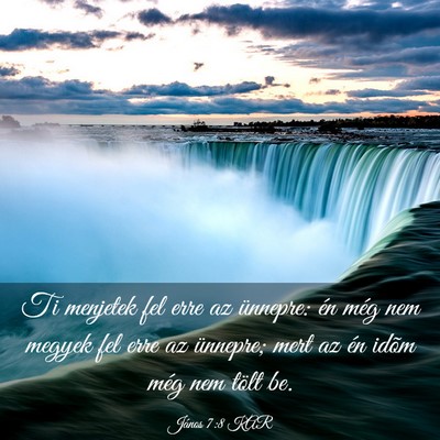 Picture 03 - János 7:8 KAR - Ti menjetek fel erre az ünnepre: én még nem - Bible Verse Picture