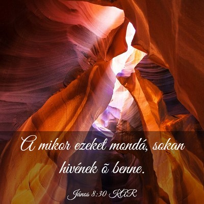 Picture 03 - János 8:30 KAR - A mikor ezeket mondá, sokan hivének õ - Bible Verse Picture