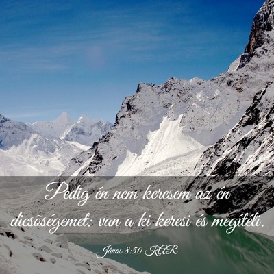 Picture 03 - János 8:50 KAR - Pedig én nem keresem az én dicsõségemet: van - Bible Verse Picture