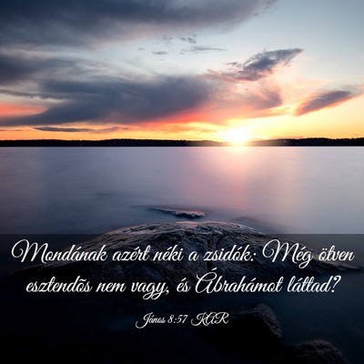 Picture 03 - János 8:57 KAR - Mondának azért néki a zsidók: Még ötven - Bible Verse Picture
