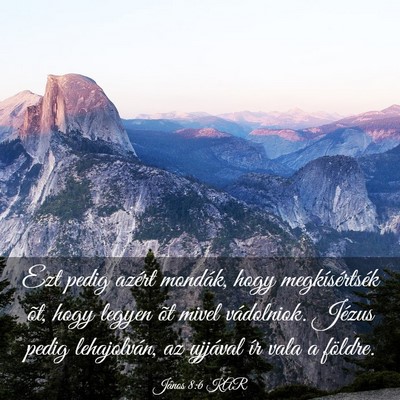 Picture 03 - János 8:6 KAR - Ezt pedig azért mondák, hogy megkísértsék - Bible Verse Picture