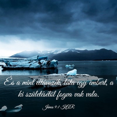 Picture 03 - János 9:1 KAR - És a mint eltávozék, láta egy embert, a ki - Bible Verse Picture
