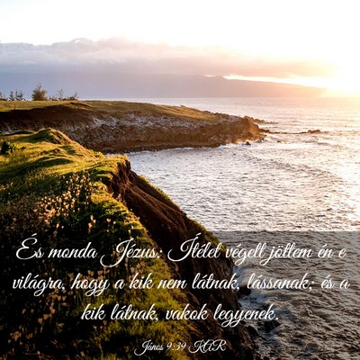 Picture 03 - János 9:39 KAR - És monda Jézus: Ítélet végett jöttem én e - Bible Verse Picture