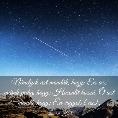 Picture 03 - János 9:9 KAR - Némelyek azt mondák, hogy: Ez az; mások pedig, - Bible Verse Picture