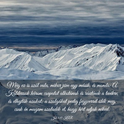Picture 03 - Jób 1:17 KAR - Még ez is szól vala, mikor jöve egy másik, - Bible Verse Picture