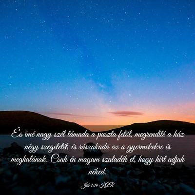 Picture 03 - Jób 1:19 KAR - És ímé nagy szél támada a puszta felõl, - Bible Verse Picture