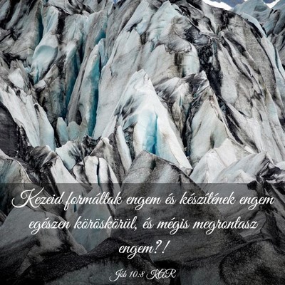 Picture 03 - Jób 10:8 KAR - Kezeid formáltak engem és készítének engem - Bible Verse Picture