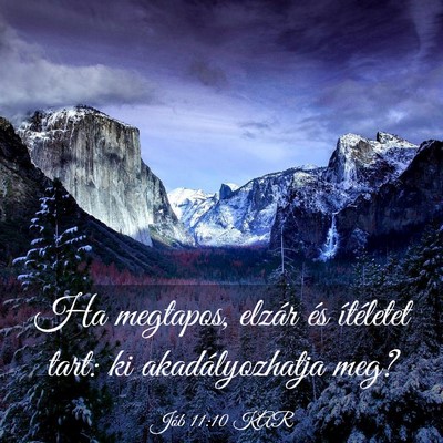 Picture 03 - Jób 11:10 KAR - Ha megtapos, elzár és ítéletet tart: ki - Bible Verse Picture