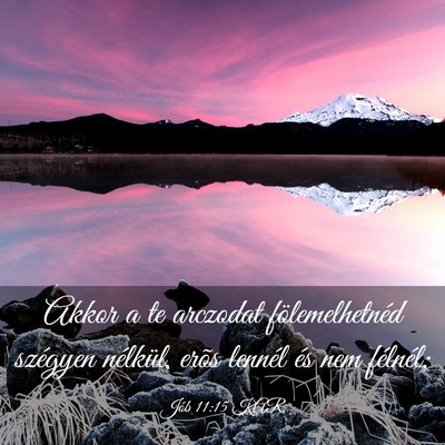 Picture 03 - Jób 11:15 KAR - Akkor a te arczodat fölemelhetnéd szégyen - Bible Verse Picture
