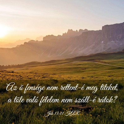 Picture 03 - Jób 13:11 KAR - Az õ fensége nem rettent-é meg titeket, a - Bible Verse Picture