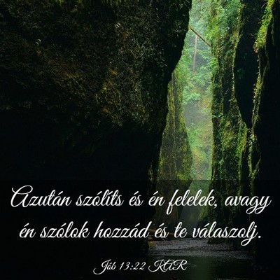 Picture 03 - Jób 13:22 KAR - Azután szólíts és én felelek, avagy én - Bible Verse Picture